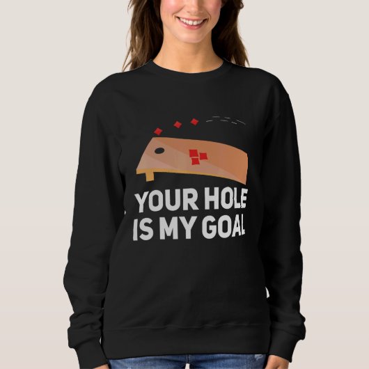 Your Hole Is My Goal Cornhole Player Bean Bag Team Sweatshirt (Vorderseite)