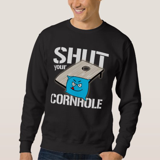 Your Hole is my Goal Cornhole  shut your cornhole Sweatshirt (Vorderseite)
