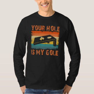 Your Hole Is My Goal Cornhole Team Bean Bag T-Shirt