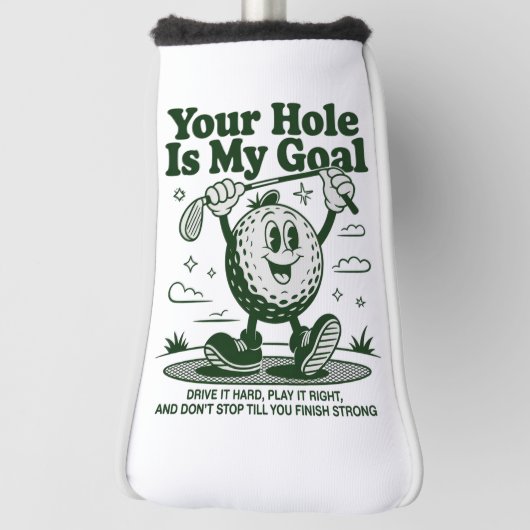 Your Hole Is My Goal Funny Golf Golfing Golfer  Headcover (Rotieren 90)