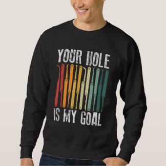 Your Hole Is My Goal Locksmith Lock Picking Lock P Sweatshirt