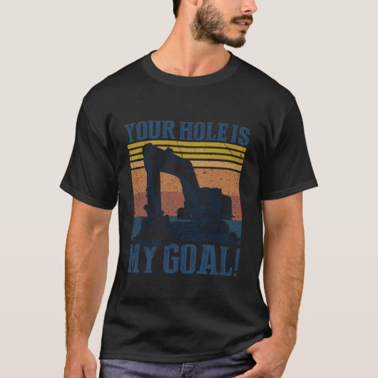 Your Hole is My Goal T-Shirt (Vorderseite)