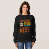 Your Husband  Will Always Be Your Biggest Kid Retr Sweatshirt (Vorne ganz)