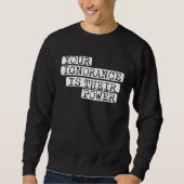 Your Ignorance is Their Power Corruption Sweatshirt (Vorderseite)