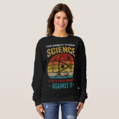 Your Inability To Grasp Science Is Not A Valid Arg Sweatshirt (Vorne ganz)