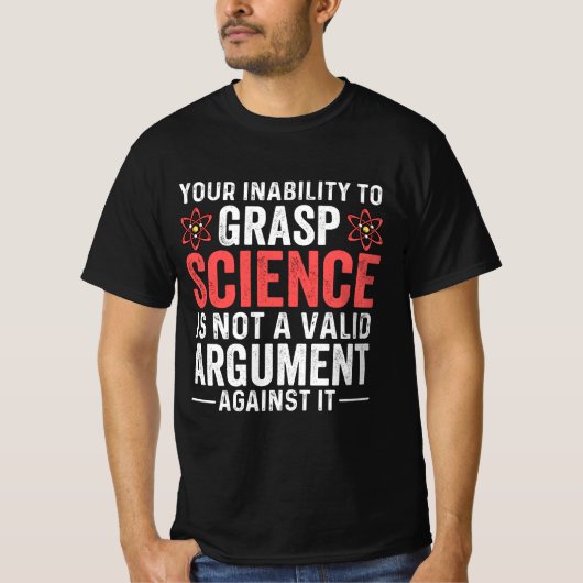 Your Inability To Grasp Science T-Shirt (Vorderseite)