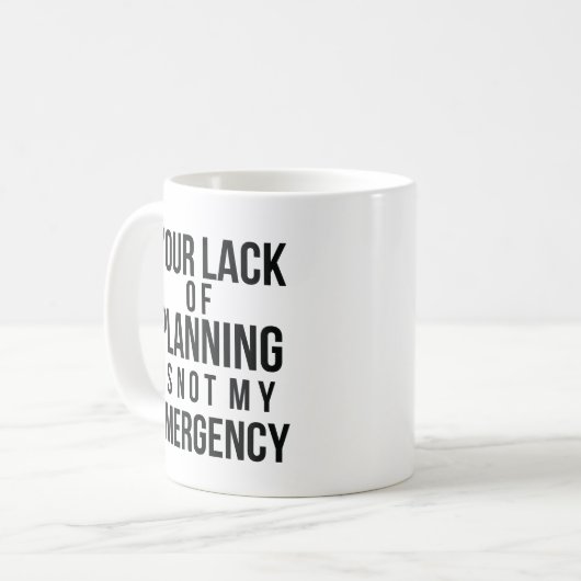 Your Lack of Planning coffee mug Kaffeetasse (Vorderseite Links)
