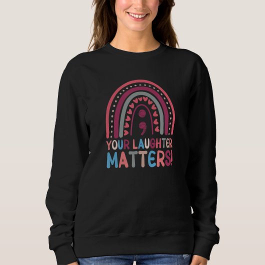 Your Laughter Matters Boho Rainbow Semicolon Sweatshirt (Vorderseite)