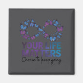 Your Life Choose To Keep On Going Suicide Preventi Magnet (Vorne)