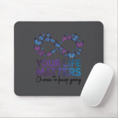 Your Life Choose To Keep On Going Suicide Preventi Mousepad (Mit Mouse)
