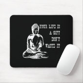 Your Life Is A Gift Don’t Waste It Buddha Meditati Mousepad (Mit Mouse)
