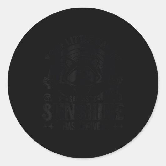 Your Little Ray Of Sarcastic Sunshine Has Arrived  Runder Aufkleber (Vorderseite)