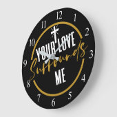 Your Love Surrounds Me  Große Wanduhr (Winkel)