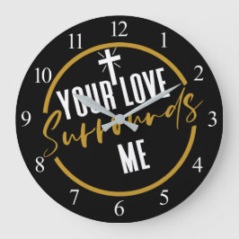 Your Love Surrounds Me  Große Wanduhr