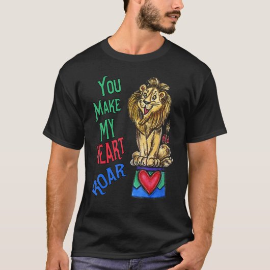 Your Make My Heart Roar  Love Lion T-Shirt (Vorderseite)