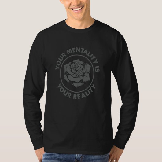 Your Mentality Your Reality Rose with Motivational T-Shirt (Vorderseite)