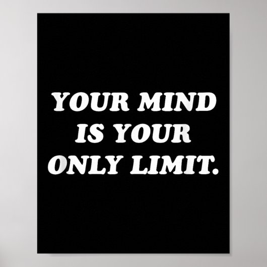 Your Mind Is Your Only Limit Motivational Sitive T Poster (Vorne)