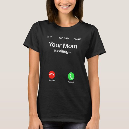 Your Mom Is Calling Your Mom Is Calling T-Shirt (Vorderseite)