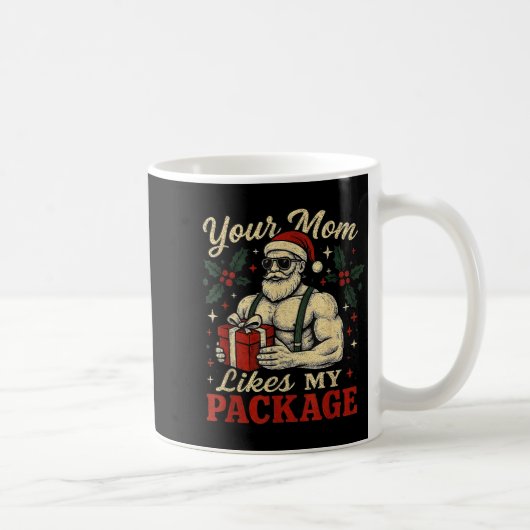 Your Mom Likes My Package Funny Santa Christmas Kaffeetasse (Rechts)