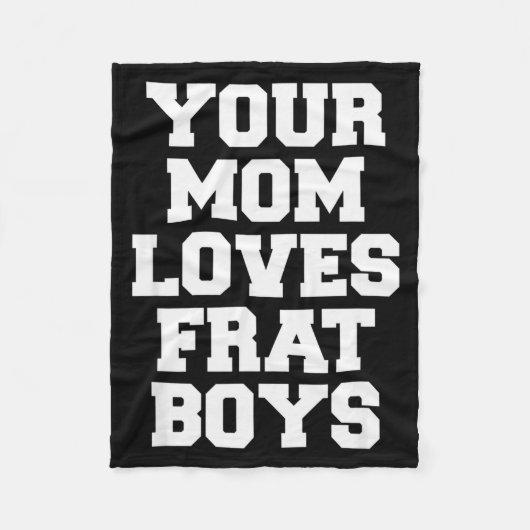 Your Mom Loves Frat Boys Funny Fraternity College Fleecedecke (Vorderseite)