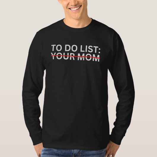 Your Mom s To Do List  Trash Talk T-Shirt (Vorderseite)