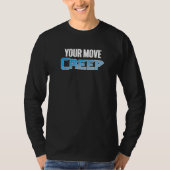YOUR MOVE CREEP sci fi 80's future humor future T-Shirt (Vorderseite)