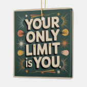 Your Only Limit Is You Keramikornament (Links)