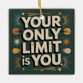 Your Only Limit Is You Keramikornament