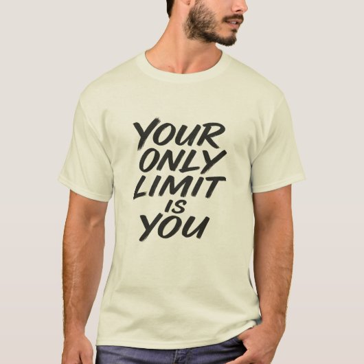 Your Only Limit Is You Motivational Quote T-Shirt (Vorderseite)