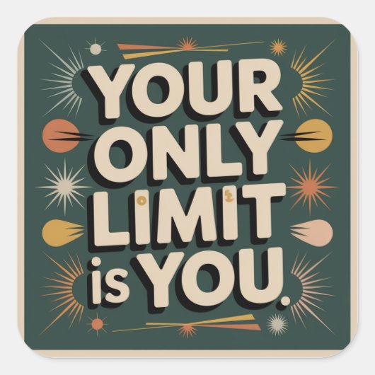 Your Only Limit Is You Quadratischer Aufkleber (Vorderseite)