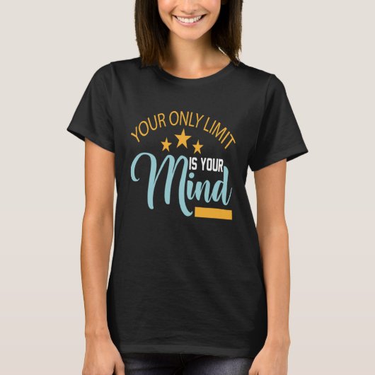 Your Only Limit Is Your Mind So Don't Give Up 3 T-Shirt (Vorderseite)