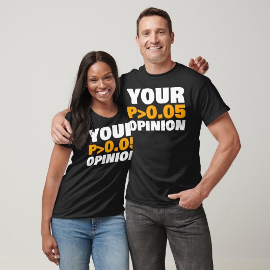 Your Opinion is Statistically Insignificant funny T-Shirt (Unisex)