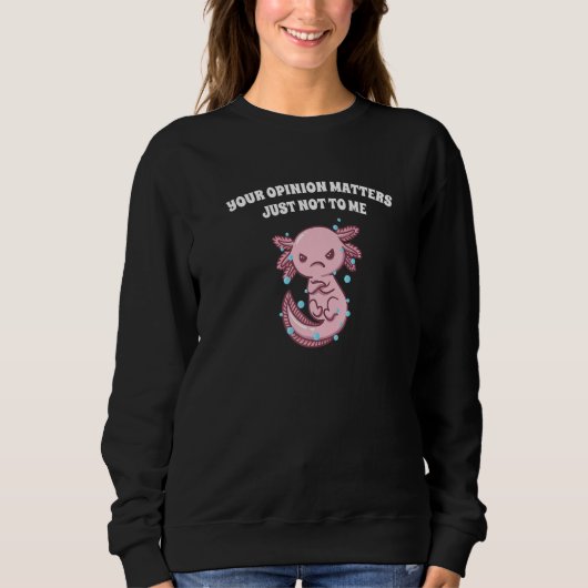 Your Opinion Matters Just Not to Me Sarcastic Funn Sweatshirt (Vorderseite)