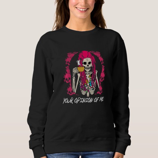 Your Opinion of Me Sarcastic Coworker Sarcasm Offi Sweatshirt (Vorderseite)
