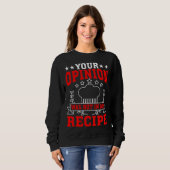 Your Opinion Was Not In My Recipe Sweatshirt (Vorne ganz)