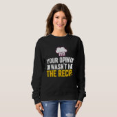 Your Opinion Wasn't In The Recipe Chaos Cooking Da Sweatshirt (Vorne ganz)