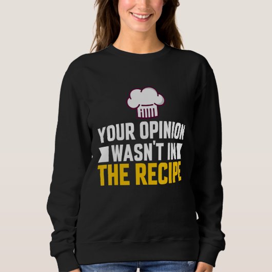 Your Opinion Wasn't In The Recipe Chaos Cooking Da Sweatshirt (Vorderseite)