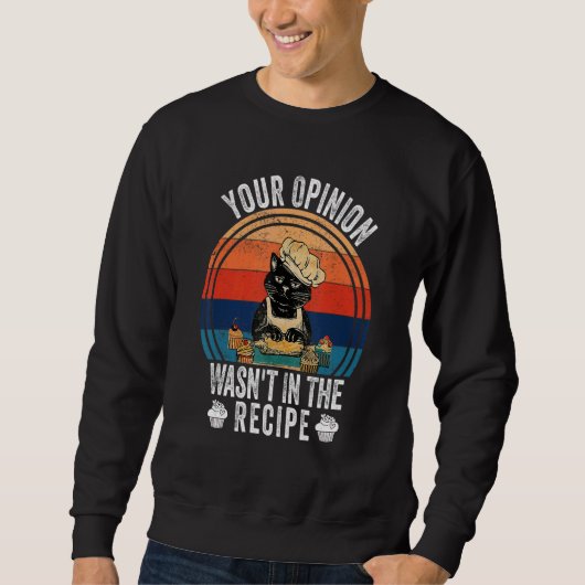 Your Opinion Wasn't In The Recipe Cooking Cat Sweatshirt (Vorderseite)