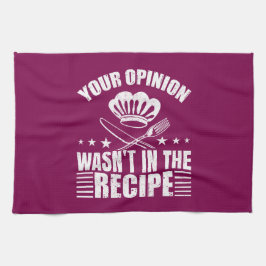Your Opinion Wasn't in the Recipe Funny Saying Geschirrtuch