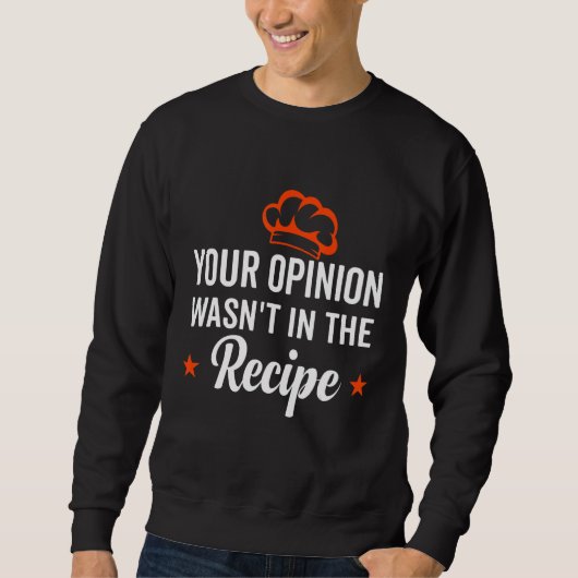 Your Opinion Wasn't In The Recipe Looking Chinese  Sweatshirt (Vorderseite)