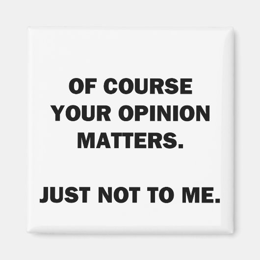 Your Opinon Matters Magnet (Vorne)