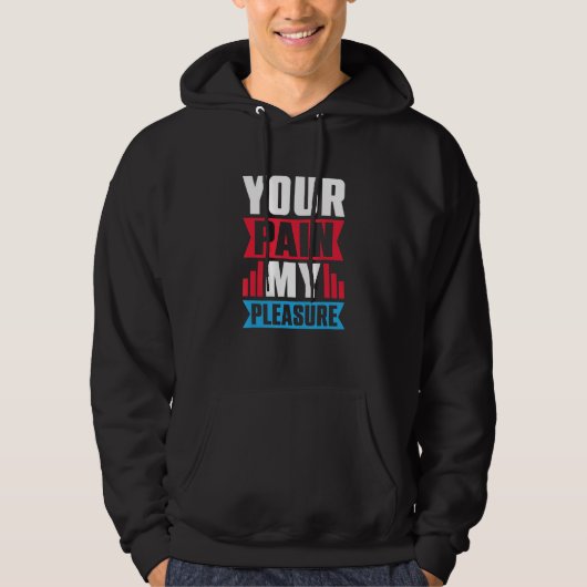 Your Pain My Pleasure Trainer Athletic trainer Hoodie (Vorderseite)
