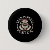 Your Parents Aren't Real Funny Santa Christmas Button (Vorderseite)