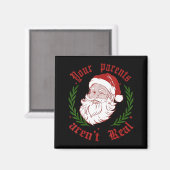 Your Parents Aren't Real Funny Santa Christmas Magnet (Vorderseite/Rückseite)