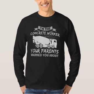 Your Parents Warned You About Concrete Mixer Drive T-Shirt