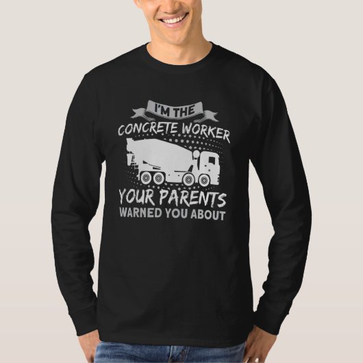 Your Parents Warned You About Concrete Mixer Drive T-Shirt (Vorderseite)