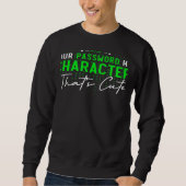 Your Password Has 8 Characters Cyber Security Expe Sweatshirt (Vorderseite)