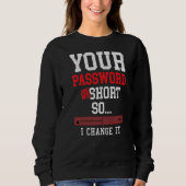 your password was to short cyber security engenier sweatshirt (Vorderseite)