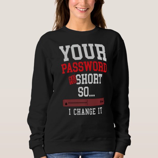 your password was to short cyber security engenier sweatshirt (Vorderseite)