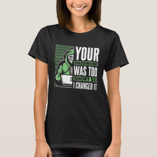 Your Password Was Too Short Black Hat Ethical Hack T-Shirt